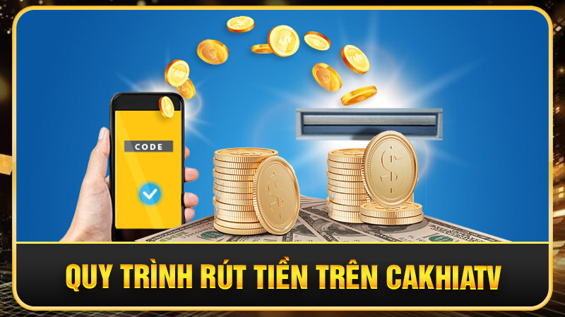 rút tiền Cakhiatv